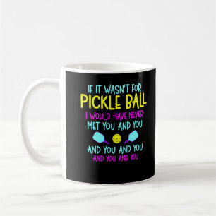 Funny Pickleball Team Quote Pickleball Player Coffee Mug