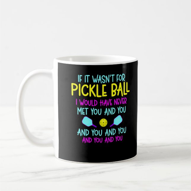 Funny Pickleball Team Quote Pickleball Player Coffee Mug (Left)
