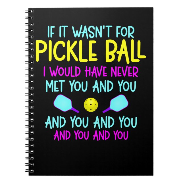 Funny Pickleball Team Quote Pickleball Player Notebook (Front)