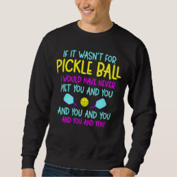 Funny Pickleball Team Quote Pickleball Player Sweatshirt