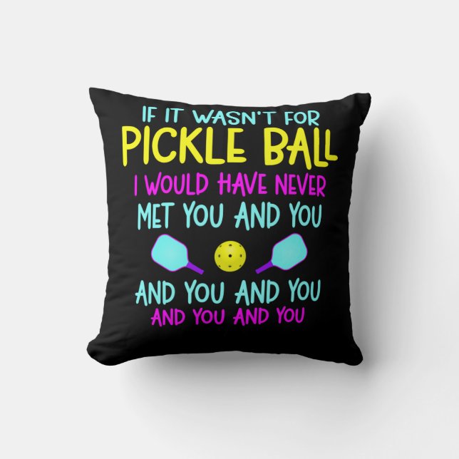 Funny Pickleball Team Quote Pickleball Player Throw Pillow (Front)