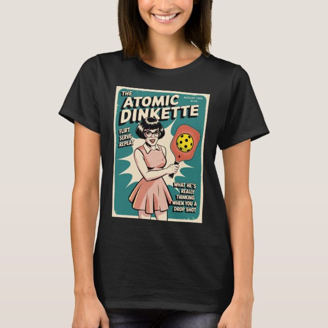 Funny Pickleball The Atomic Dinkette T-Shirt (Front)