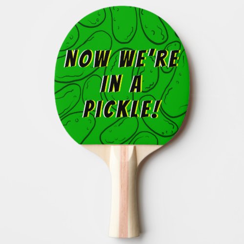 Funny Pickleball Themed Now Were In A Pickle Ping Pong Paddle