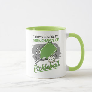 Funny Pickleball Today's Forecast 100% Chance Mug