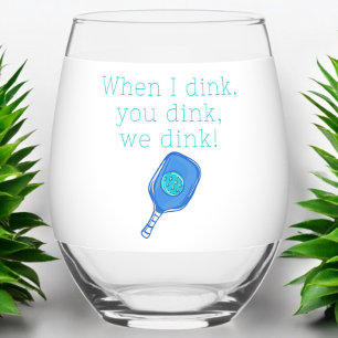 Funny Pickleball When I Dink, You Dink, We Dink  Stemless Wine Glass