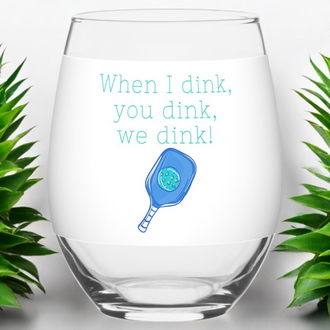 Funny Pickleball When I Dink, You Dink, We Dink  Stemless Wine Glass (Creator Uploaded)