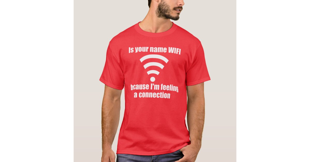 Funny Pickup Line Wifi Connection T Shirt Zazzle Com