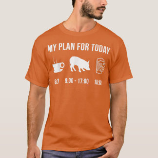Funny Pig Farmer My Plan For Today T-Shirt