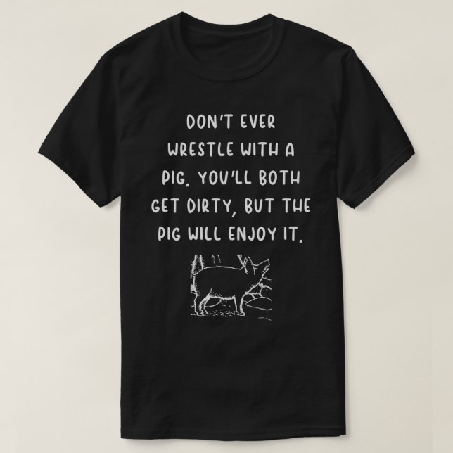 Funny pig quote 1 T-Shirt (Design Front)