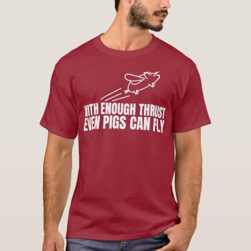 Funny Pig  _ With Enough Thrust Eve Pig Can Fly T_Shirt