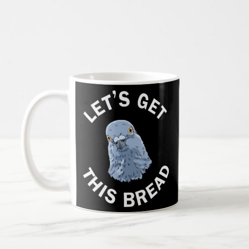 Funny Pigeon Pigeon Racing Gifts Lets Get This Br Coffee Mug