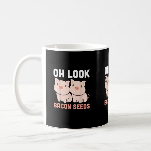 Funny Pigs Are Bacon Seeds Design For Pig Farmers  Coffee Mug