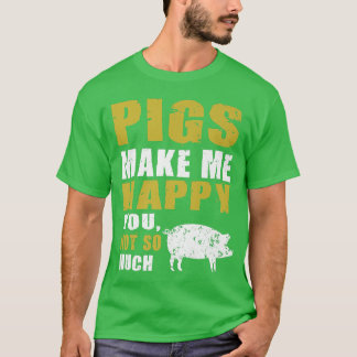 Funny Pigs Make me Happy Design for Pig Farmers  T-Shirt