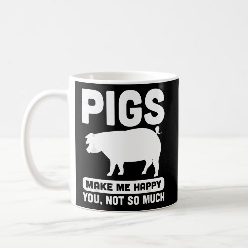 Funny Pigs Make me Happy for Pig Farmers  Coffee Mug