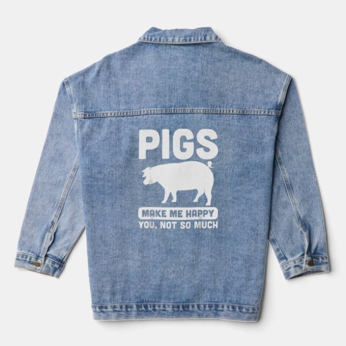 Funny Pigs Make me Happy for Pig Farmers  Denim Jacket