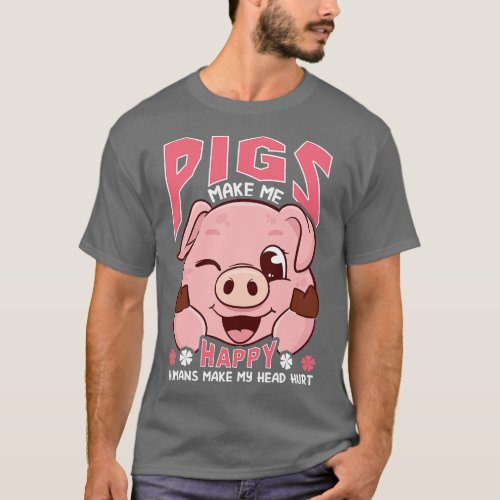 Funny Pigs Make Me Happy Humans Make My Head Hurt T_Shirt