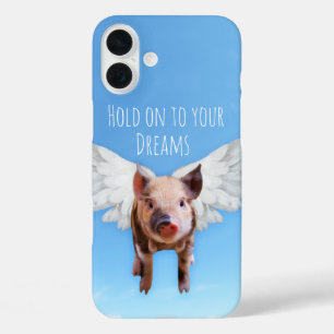 Funny Pigs Might Fly Hold onto Dreams iPhone 16 Plus Case