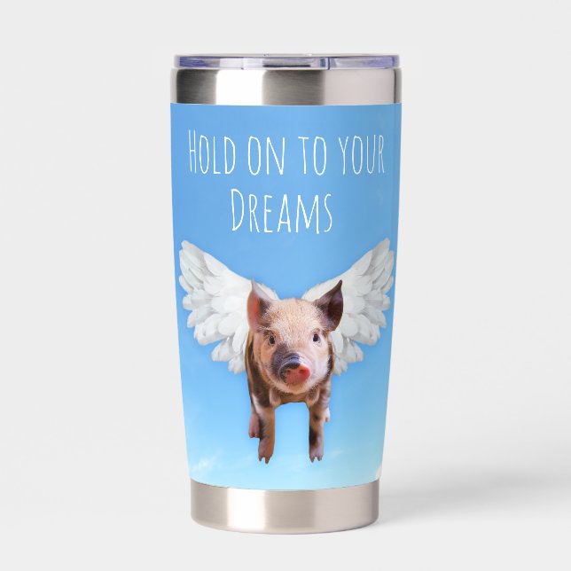 Funny Pigs Might Fly Hold onto Dreams Insulated Tumbler (Front)