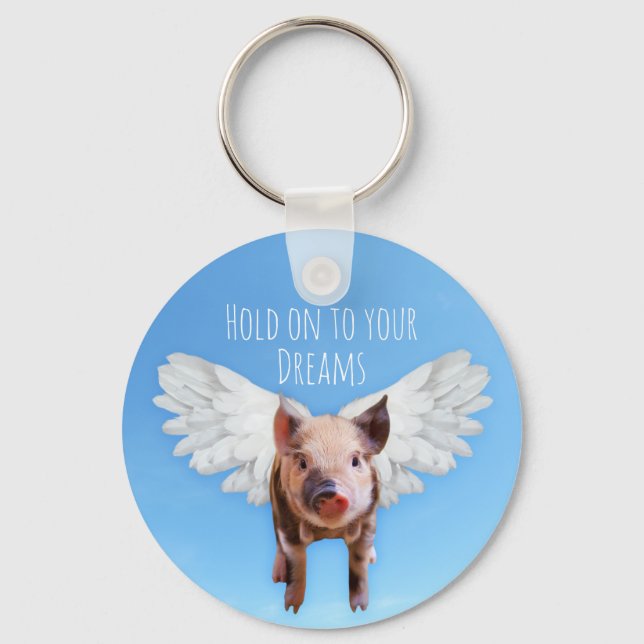 Funny Pigs Might Fly Hold onto Dreams  Keychain (Front)
