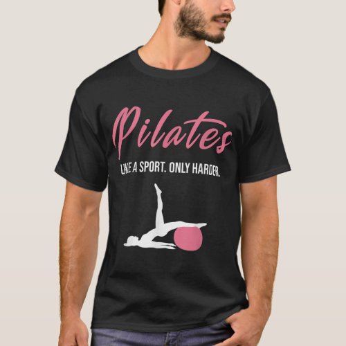 Funny Pilates for Pilates Lovers Coaches  Trainer T_Shirt