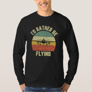 Funny Pilo I'd Rather Be Flying Airplane Pilot T-Shirt