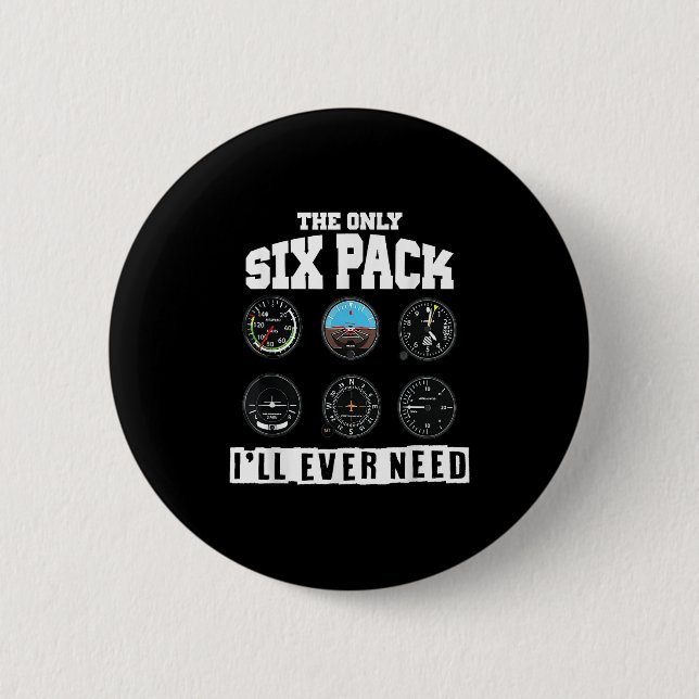 Funny Pilot Aviation The Only Six Pack I Will Ever Button (Front)