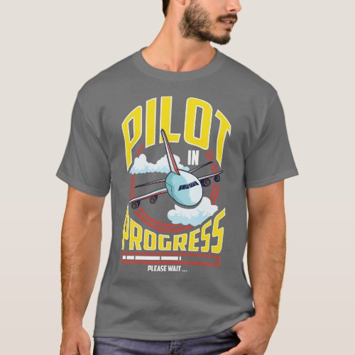 Funny Pilot In Progress Please Wait Airplane Pilot T_Shirt