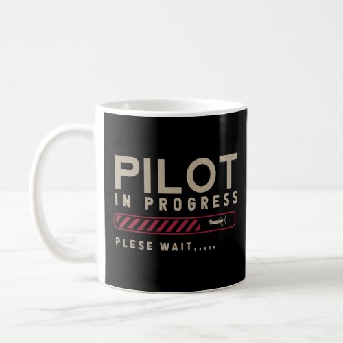 Funny Pilot In Progress Please Wait Future Pilot  Coffee Mug