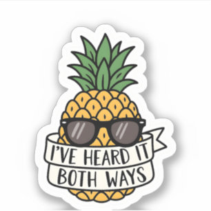 Funny Pineapple "I've Heard It Both Ways" Quote Sticker