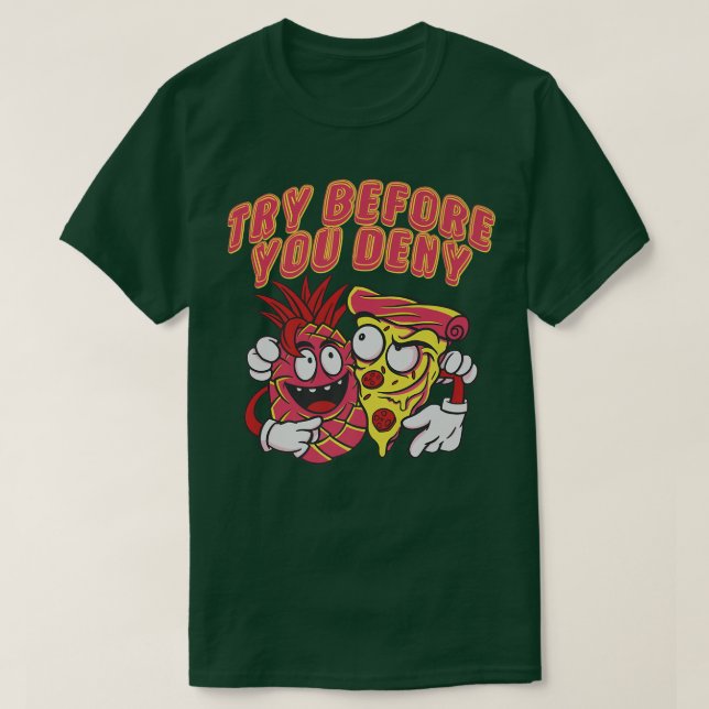 Funny Pineapple Pizza Graphic Novelty - Try Before T-Shirt (Design Front)