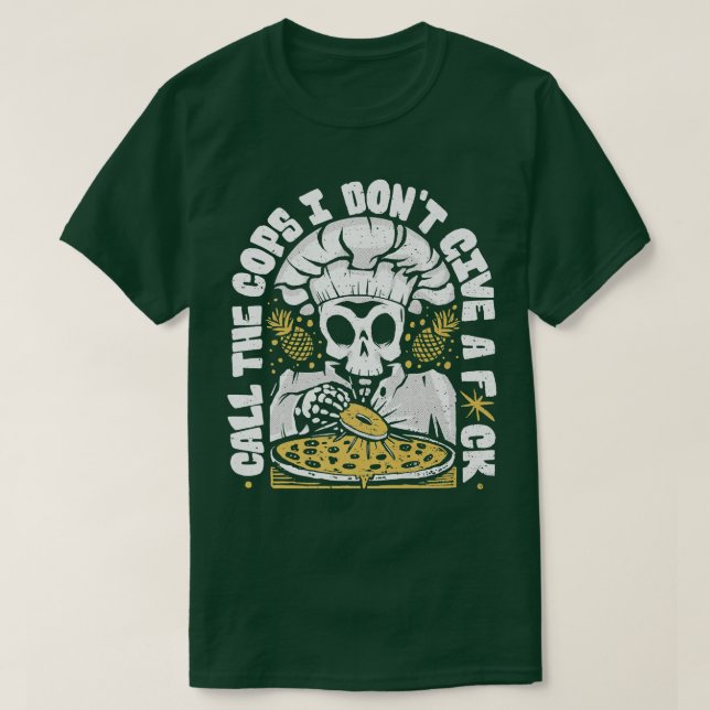 Funny Pineapples on a Pizza Skeleton Chief Don't C T-Shirt (Design Front)