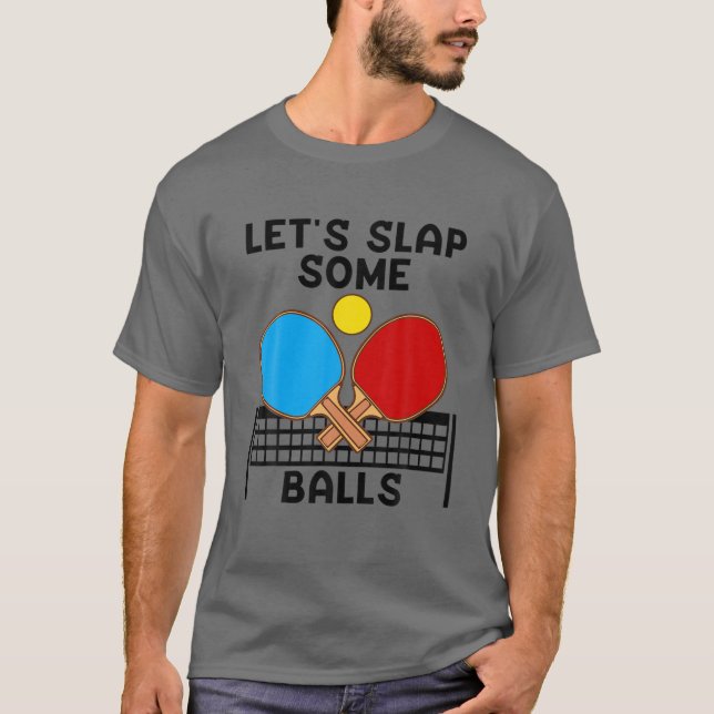 Funny Ping Pong Gift Cool Table Tennis Balls Slapp T-Shirt (Front)