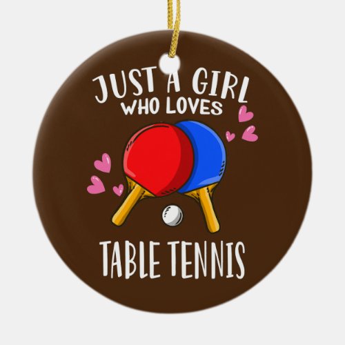 Funny Ping Pong Lover Just A Girl Who Loves Table Ceramic Ornament