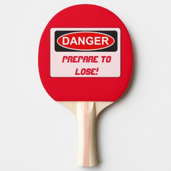 Funny Ping Pong Paddle - Prepare To Lose by TheShirtBox at Zazzle