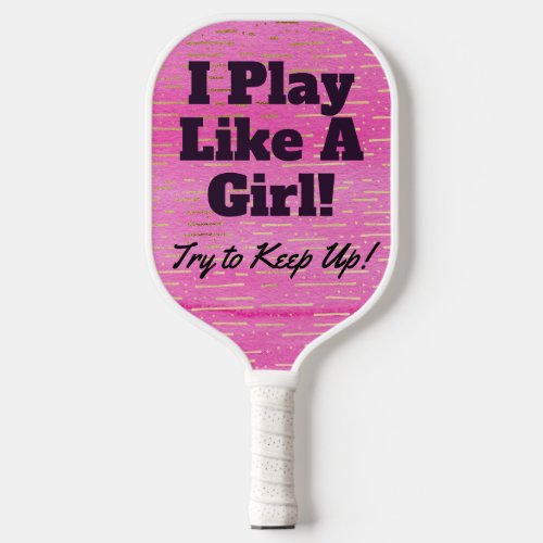 Funny Pink and Black Play Like a Girl Pickleball Paddle