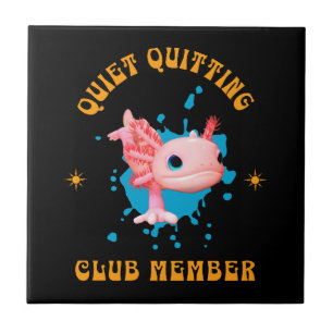 Funny Pink Axolotl Quiet Quitting Club Member  Ceramic Tile
