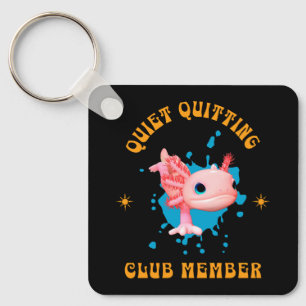 Funny Pink Axolotl Quiet Quitting Club Member Keychain