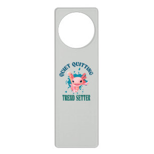 Funny Pink Axolotl Quiet Quitting Trend Setter Door Hanger