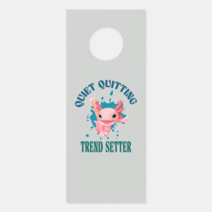 Funny Pink Axolotl Quiet Quitting Trend Setter Door Hanger