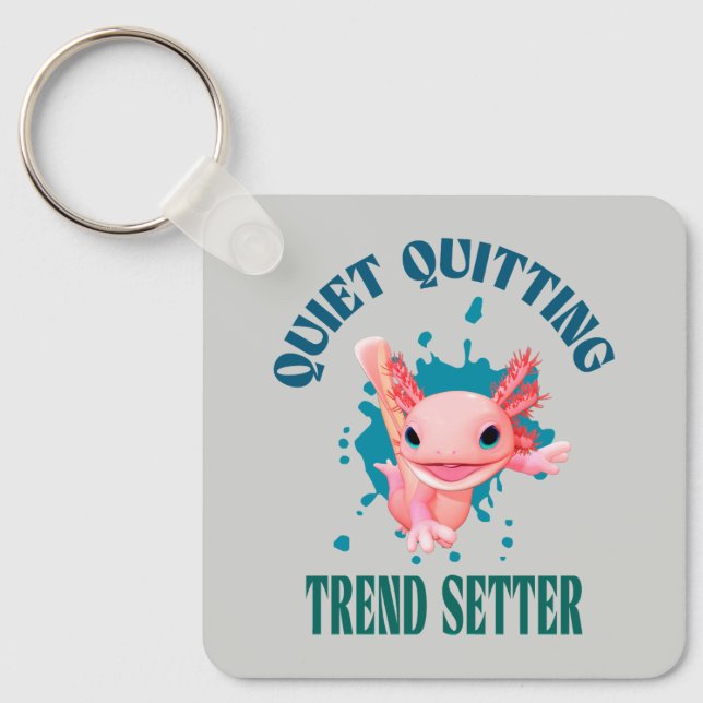 Funny Pink Axolotl Quiet Quitting Trend Setter Keychain (Front)