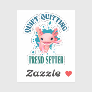 Funny Pink Axolotl Quiet Quitting Trend Setter Sticker