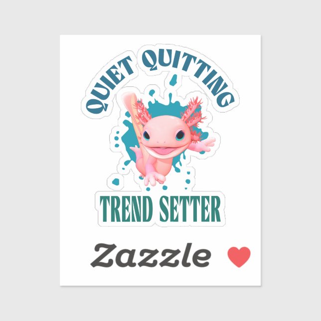 Funny Pink Axolotl Quiet Quitting Trend Setter Sticker (Sheet)
