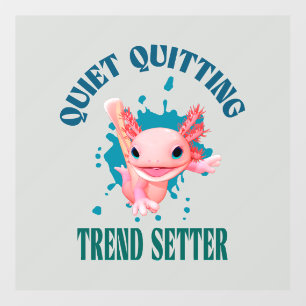 Funny Pink Axolotl Quiet Quitting Trend Setter Wall Decal