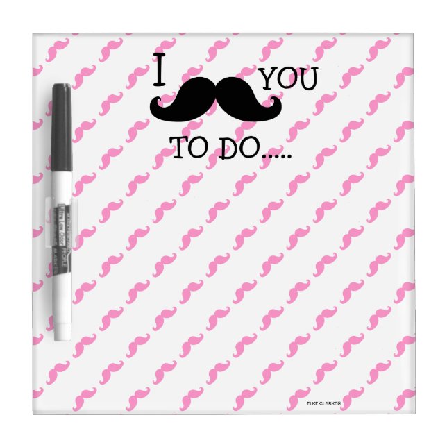 FUNNY PINK BLACK I MUSTACHE YOU TO DO DRY ERASE BOARD (Front)
