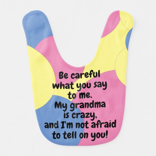 Funny Pink Blue Yellow Crazy Grandma Tattletale Baby Bib