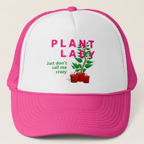 Funny Pink CRAZY PLANT LADY Trucker Hat