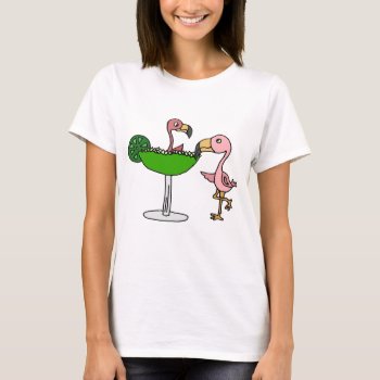 Funny Pink Flamingo And Margarita T-shirt by tickleyourfunnybone at Zazzle