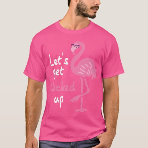 Funny Pink Flamingo Lets Get Flocked Up  T_Shirt