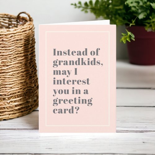 Funny Pink Mothers Day Card Instead of Grandkids Card
