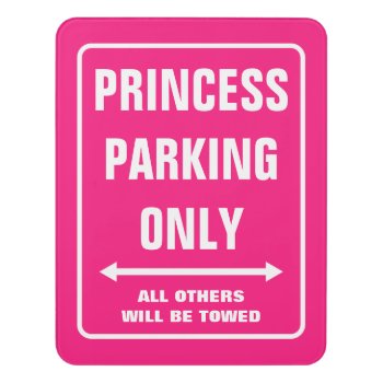 Funny Pink Princess Parking Only Sign Or Be Towed by iprint at Zazzle